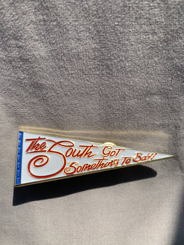 Custom Gold Platted "The South Got Something To Say!" Pin